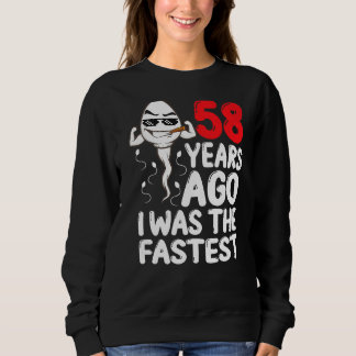 Mens 58th Birthday Gag Dress 58 Years Ago I Was Th Sweatshirt