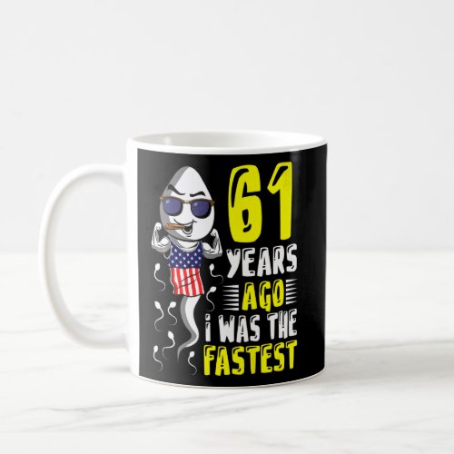 Mens 61 Years Ago I Was The Fastest 61th Birthday  Coffee Mug