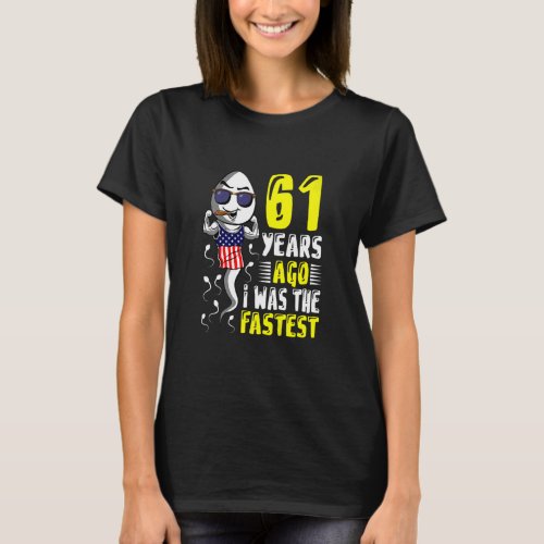 Mens 61 Years Ago I Was The Fastest 61th Birthday  T_Shirt