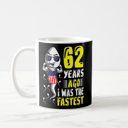 Mens 62 Years Ago I Was The Fastest 62th Birthday  Coffee Mug