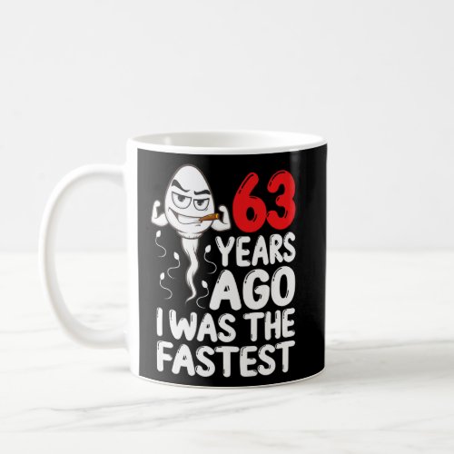 Mens 63rd Birthday Gag Dress 63 Years Ago I Was Th Coffee Mug