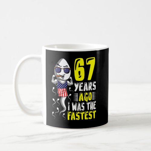Mens 67 Years Ago I Was The Fastest 67th Birthday  Coffee Mug