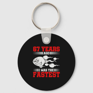 Mens 67 Years Ago I Was The Fastest 67th Birthday  Keychain