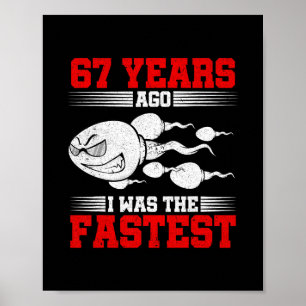 Mens 67 Years Ago I Was The Fastest 67th Birthday Poster