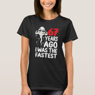 Mens 67th Birthday Gag Dress 67 Years Ago I Was Th T-Shirt