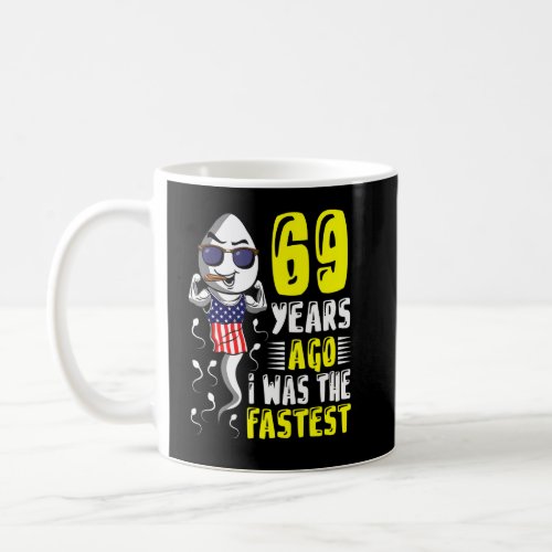 Mens 69 Years Ago I Was The Fastest 69th Birthday  Coffee Mug