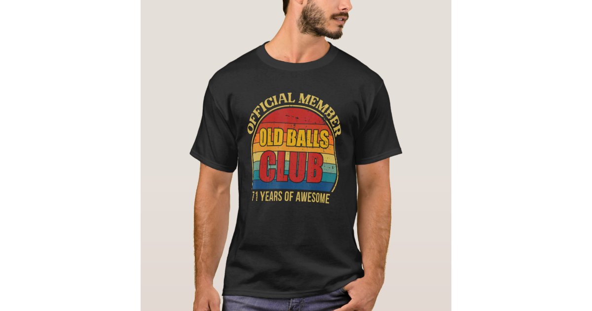 Mens 71th Birthday Old Balls Club 71 Years Of Awes T-Shirt | Zazzle