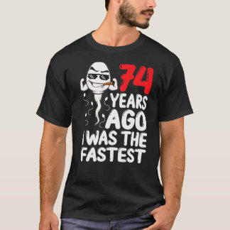 Mens 74th Birthday Gag Dress 74 Years Ago I Was Th T-Shirt