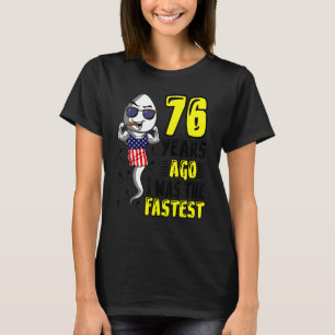 Mens 76 Years Ago I Was The Fastest 76th Birthday T-Shirt