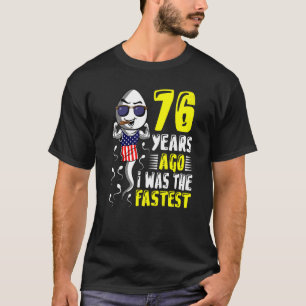 Mens 76 Years Ago I Was The Fastest 76th Birthday T-Shirt