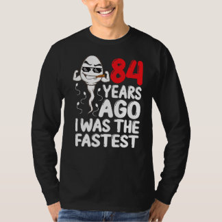 Mens 84th Birthday Gag Dress 84 Years Ago I Was Th T-Shirt