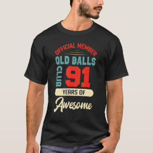 Mens 91th Birthday Old Balls Club 91 Years Of Awes T-Shirt