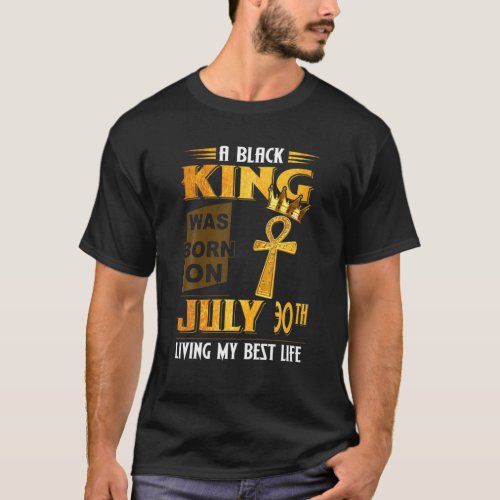 Mens A Black King Was Born On July 30Th T_Shirt