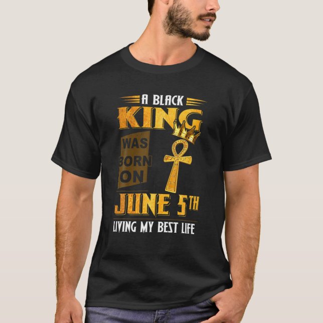 Mens A Black King Was Born On June 5Th, Living My T-Shirt (Front)