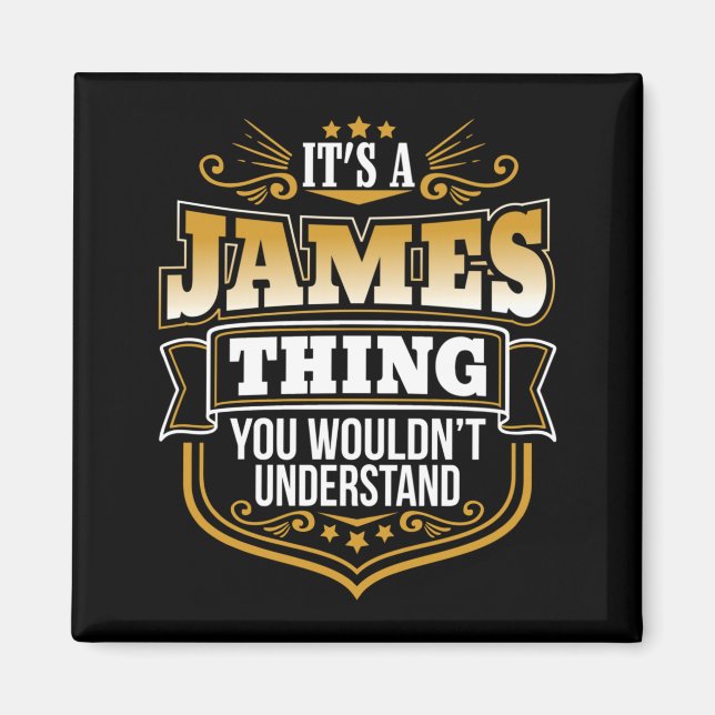 Mens A James Thing Wouldnt Understand Funny Magnet (Front)