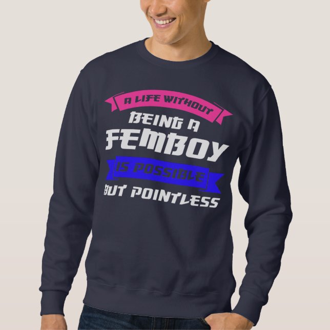 Mens a life without being a femboy South Korea  Sweatshirt (Front)