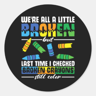 Mens A Little Broken But Broken Crayons Colors Classic Round Sticker