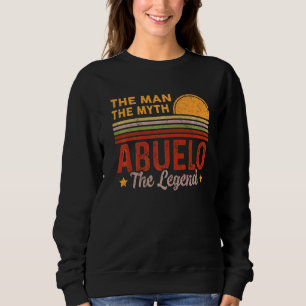 Mens Abuelo The Man Myth Legend Retro Grandpa Fath Sweatshirt