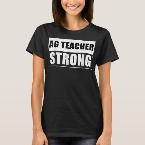 Mens Ag Teacher Strong Farming Education Rancher T_Shirt