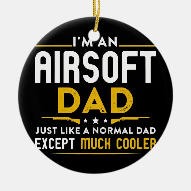 Mens Airsoft Dad Just Like Normal Dad Except Ceramic Ornament (Front)
