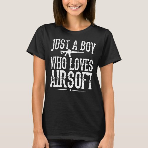 Mens Airsofting Gun Just A Boy Who Loves Airsoft T_Shirt