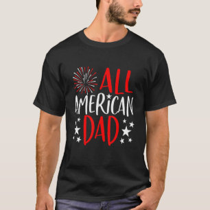 Mens All American Dad 4th Of July  Fathers Day Men T-Shirt