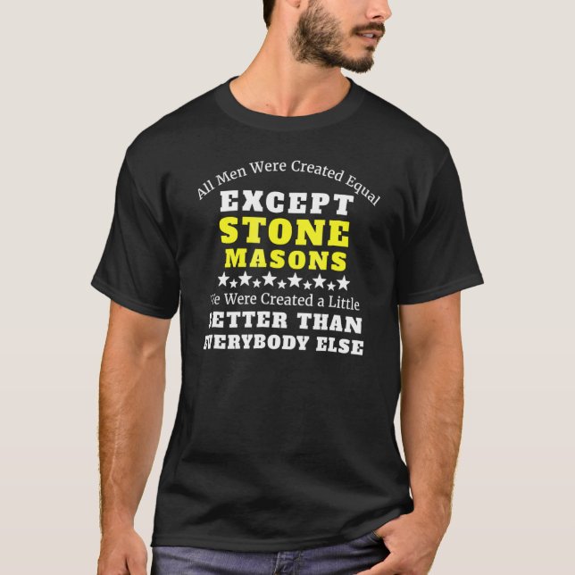Mens All Men Were Created Equal Except Stone Mason T-Shirt (Front)