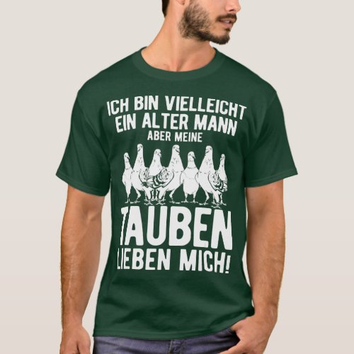 Mens Alter Mann Aber Pigeons Lieben Mich Writing P T_Shirt