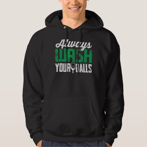 Mens Always Wash Your Balls Golf Lovers Funny Nove Hoodie