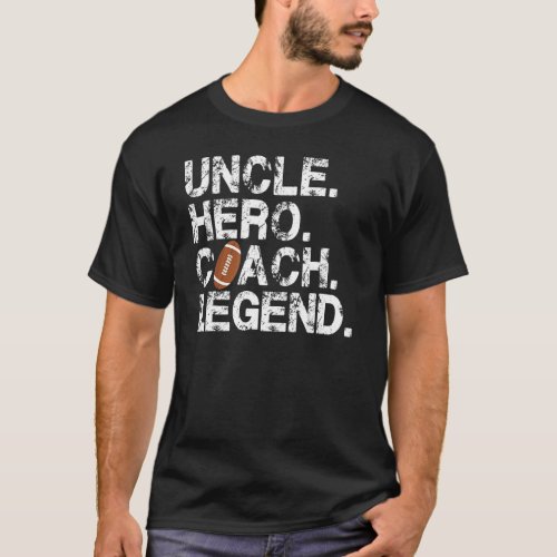 Mens American Football Uncle Hero Coach Legend Foo T_Shirt