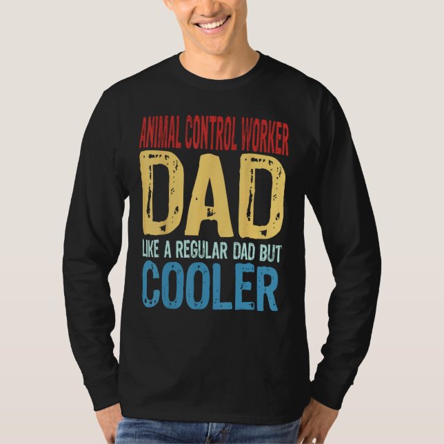 Mens Animal Control Worker Dad  Like a Regular Dad T-Shirt (Front)