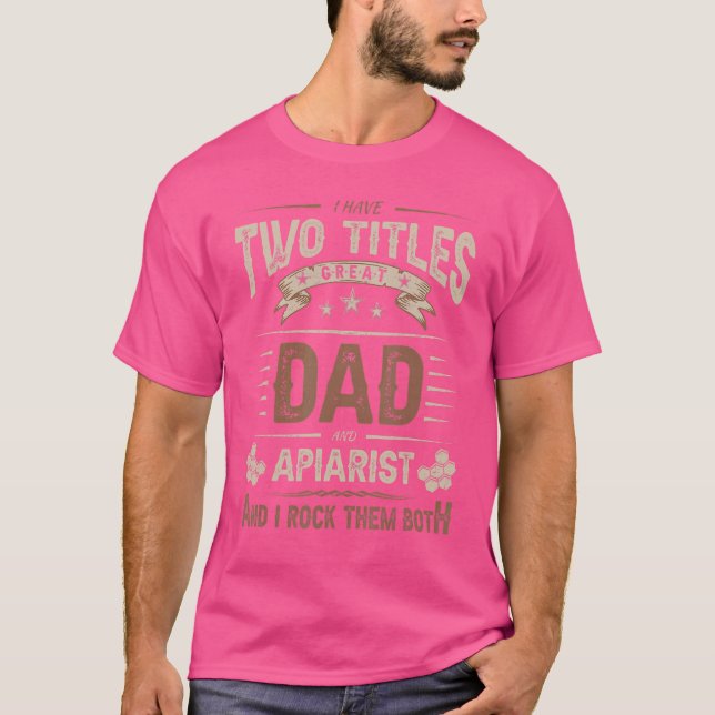 Mens Apiary Dad Outfit  Two Titles Quote Apiarist  T-Shirt (Front)