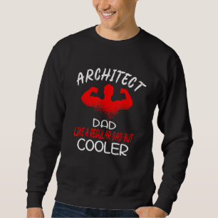 Mens Architect Cool Dad Architecture Student Sweatshirt