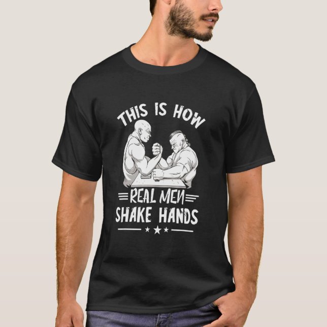 Mens Arm Wrestling How Real Men Shake Hands Armwre T-Shirt (Front)