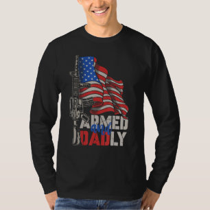 Mens Armed And Dadly  Deadly Father For Fathers Da T-Shirt