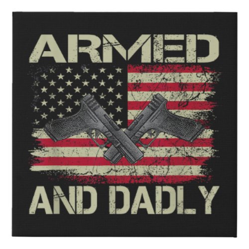 Mens Armed And Dadly Funny Deadly Father For Fathe Faux Canvas Print