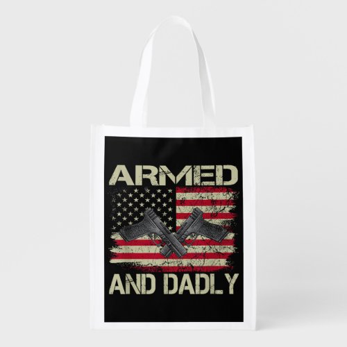 Mens Armed And Dadly Funny Deadly Father For Fathe Grocery Bag