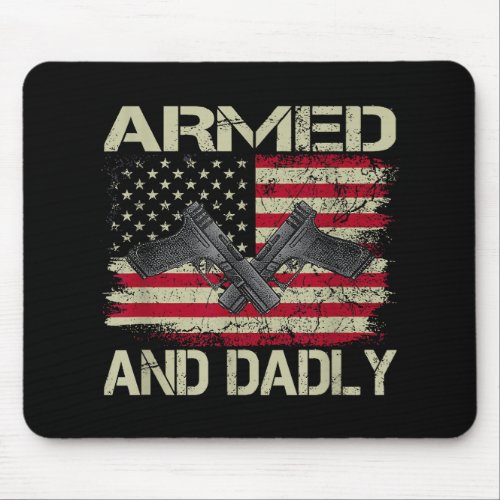 Mens Armed And Dadly Funny Deadly Father For Fathe Mouse Pad