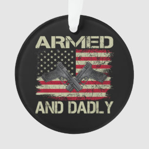 Mens Armed And Dadly Funny Deadly Father For Fathe Ornament