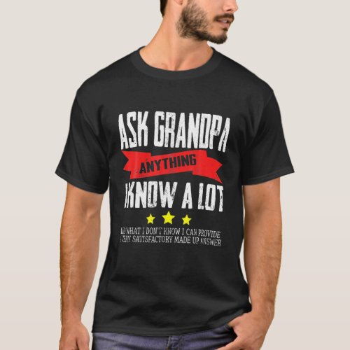 Mens Ask Grandpa Anything I Know A Lot Funny Grand T_Shirt