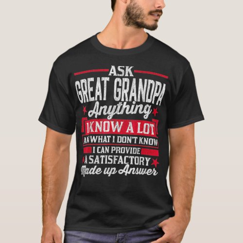 Mens Ask Great Grandpa Anything Funny Fathers T_Shirt