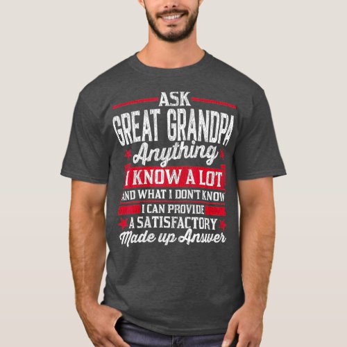 Mens Ask Great Grandpa Anything Funny Fathers T_Shirt