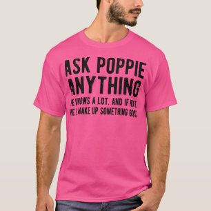 Mens Ask Poppie Anything Funny Poppie Grandpa T-Shirt