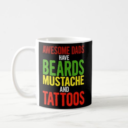 Mens Awesome Dads Have Beards Mustache Tattoos   F Coffee Mug