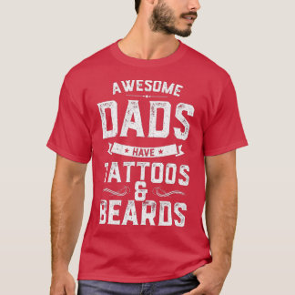 Mens Awesome Dads Have Tattoos And Beards Gift Fun T-Shirt