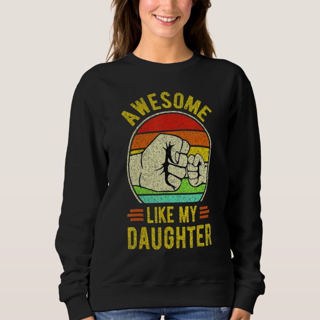 Mens AWESOME LIKE MY DAUGHTER  Father's Day Dad Jo Sweatshirt (Front)