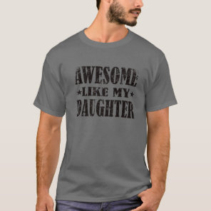 Mens Awesome Like My Daughter Father's Day Funny T-Shirt