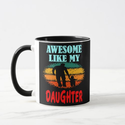 Mens AWESOME LIKE MY DAUGHTER FATHERS DAY  Mug