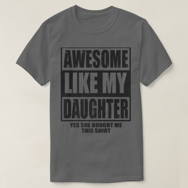 Mens Awesome Like My Daughter Fathers Day Yes she  T-Shirt (Design Front)