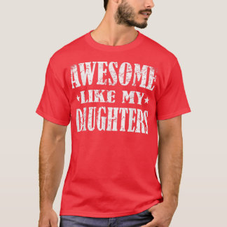 Mens Awesome Like My Daughters Father's Day Funny  T-Shirt